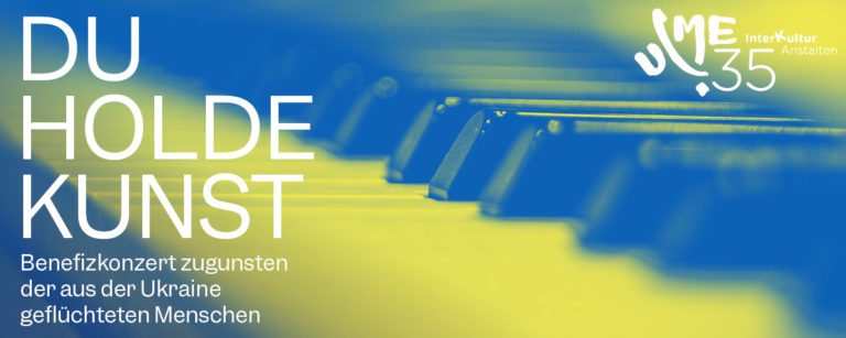 DU HOLDE KUNST – Benefizkonzert zugunsten der Geflüchteten aus der Ukraine